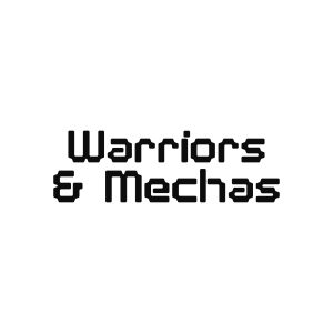 Warriors & Mechas